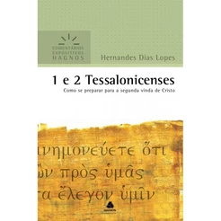 1 e 2 Tessalonicenses | Comentários Expositivo | Hernandes Dias Lopes