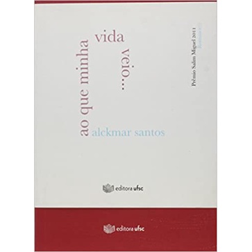 Ao Que Minha Vida Veio...: Romance