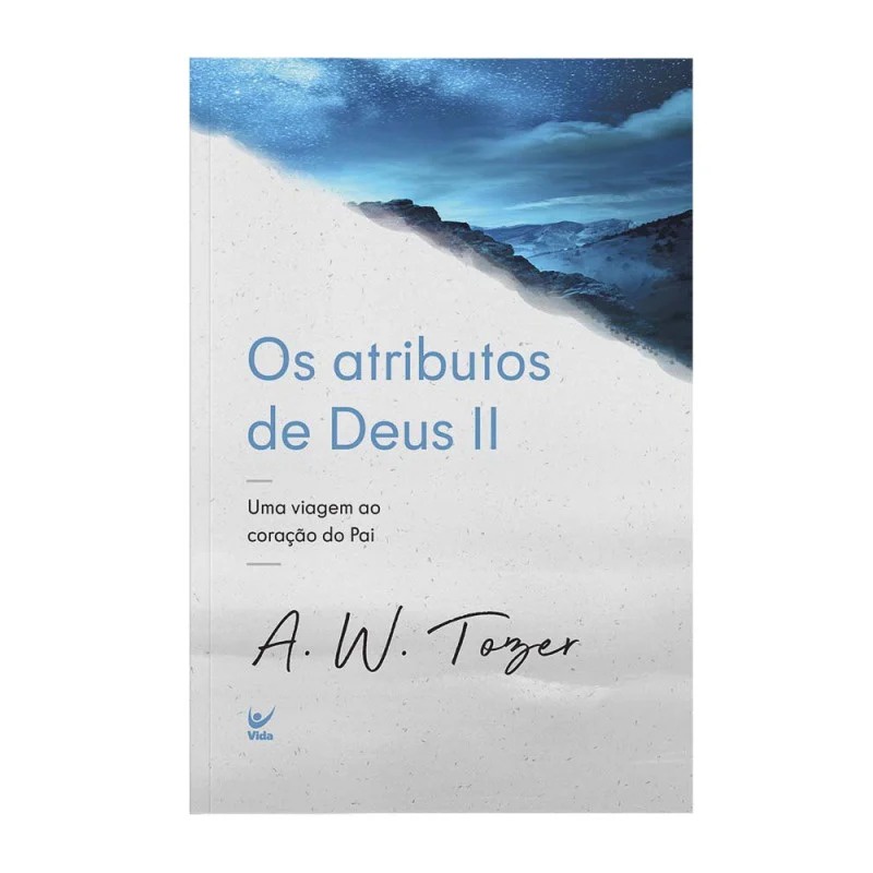 Os atributos de Deus II | A.W. Tozer