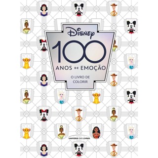 DISNEY 100 ANOS DE EMOCAO - O LIVRO DE COLORIR - UNIVERSO DOS LIVROS