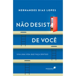 Não desista de você | Viva uma vida que faça sentido | Hernandes Dias Lopes