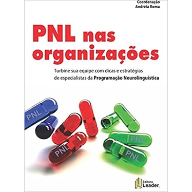 PNL NAS ORGANIZACOES - TURBINE SUA EQUIPE PROGRAMACAO NEUROLINGUISTICA autor ANDREIA ROMA ARLINE DAVIS E GILSON LIRA