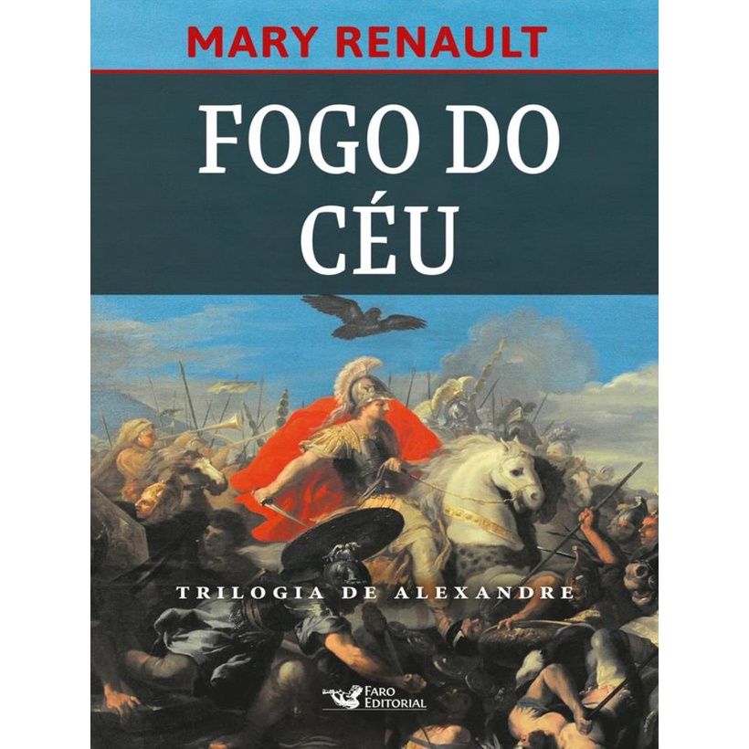 Livro - Fogo Do Ceu - Trilogia De Alexandre - Vol. 1
