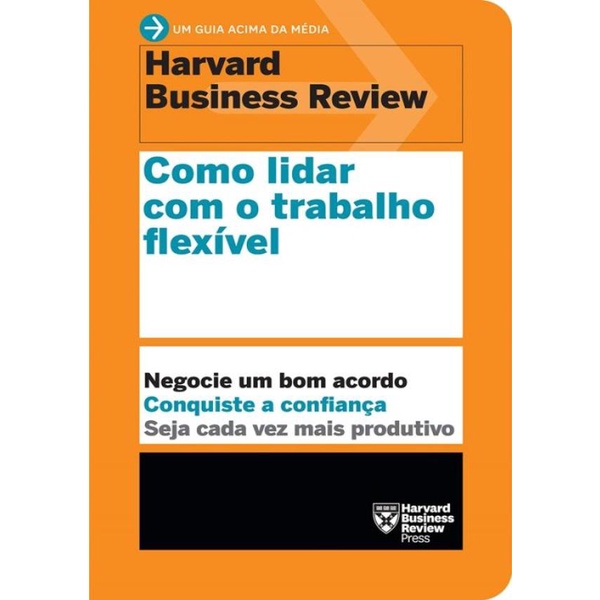 Livro - Como Lidar Com O Trabalho Flexivel - Um Guia Acima Da Medi