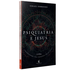 Livro Psiquiatria e Jesus | transforme suas emoções em 30 dias | Ismael Sobrinho
