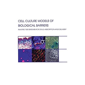 Cell Culture Models Of Biological Barriers -  In Vitro Test Systems For Drug Absorption And Delivery