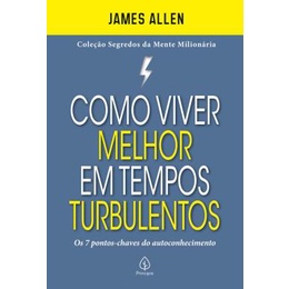 Como viver melhor em tempos turbulentos