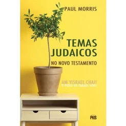 Temas Judaicos no Novo Testamento | O povo de Israel vive | Paul Morris