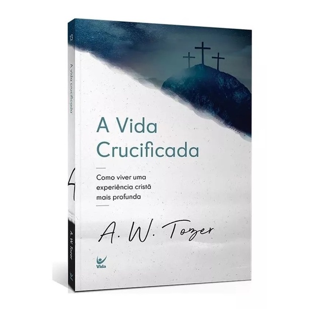 A Vida Crucificada | A. W. Tozer