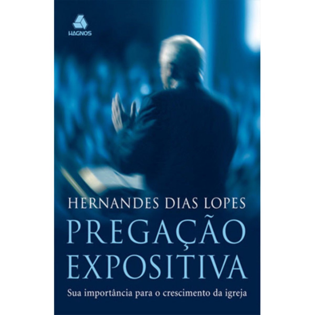 Pregação expositiva | Sua importância para o crescimento da igreja | Hernandes Dias Lopes - Books & Magazines