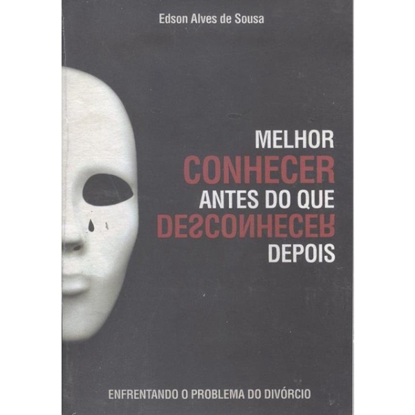 Livro - Melhor Conhecer Antes Do Que Desconhecer Depois - 2º Ed