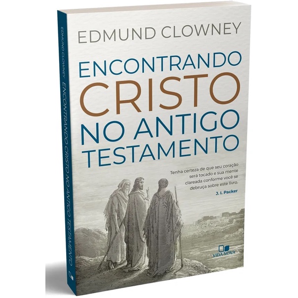 Encontrando Cristo no Antigo Testamento | Edmund P. Clowney | Editora Vida Nova