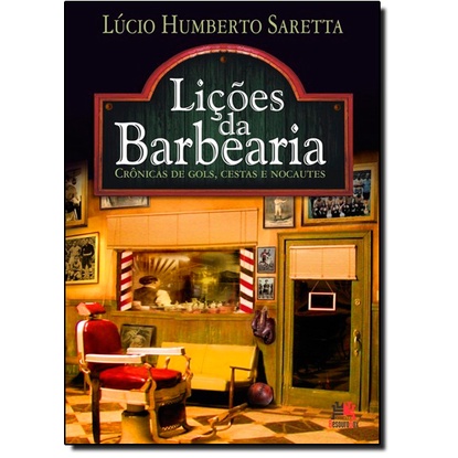 Lições da barbearia: crônica de gols, cestas e nocautes