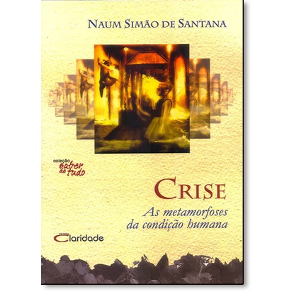 Crise: As Metamorfoses da Condição Humana - Coleção Saber de Tudo