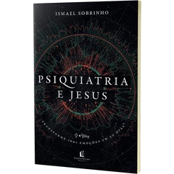 Psiquiatria e Jesus | Ismael Sobrinho