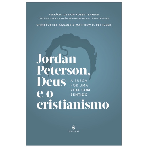Livro Jordan Peterson , Deus e o cristianismo : a busca por uma vida com sentido - Christopher Kaczor e Matthew Petrusek