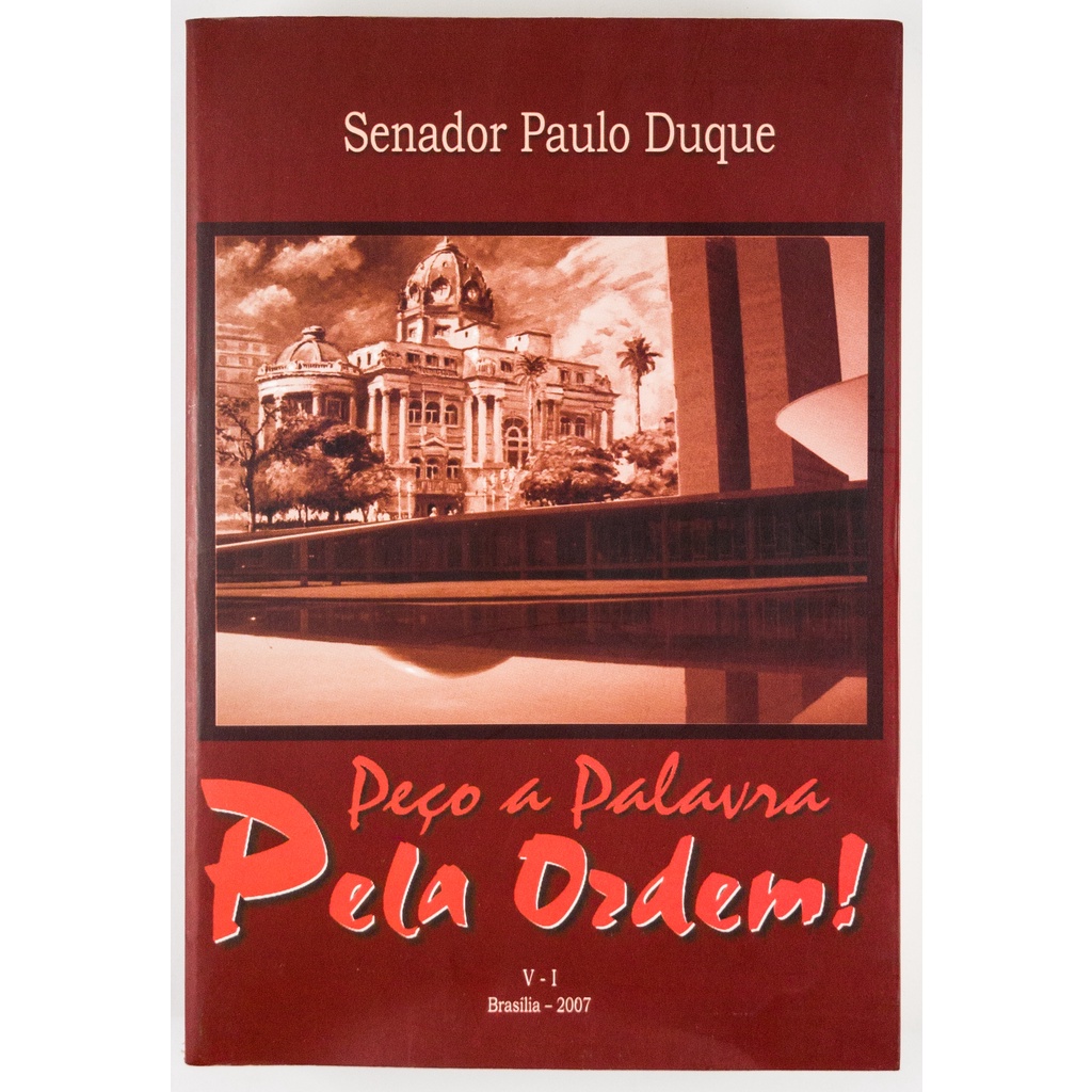 Livro Peço A Palavra Pela Ordem! Senador Paulo Duque