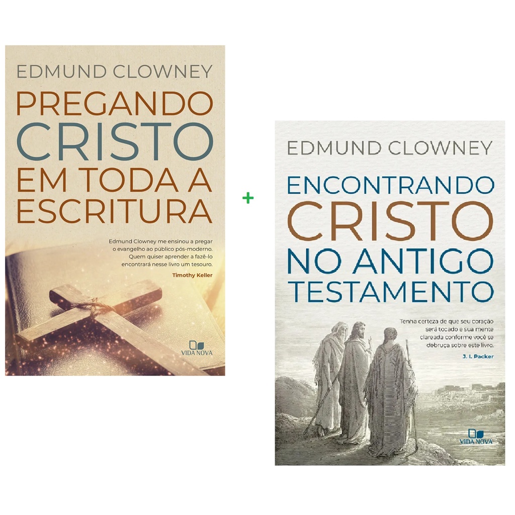 Kit 2 Livros Pregando Cristo em toda a Escritura + Encontrando Cristo no Antigo Testamento | Edmund Clowney