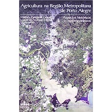 Agricultura na Região Metropolitana de Porto Alegre: Aspectos Históricos e Contemporâneos