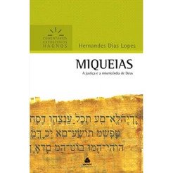 Miqueias | Comentários Expositivo | Hernandes Dias Lopes
