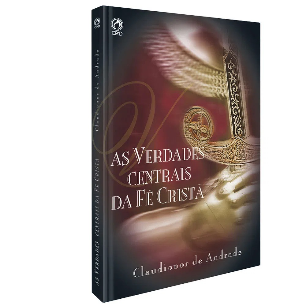 As Verdades Centrais da Fé Cristã | Claudionor de Andrade