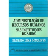 /Administração de Recursos Humanos nas Instituições de Saúde de Ernesto Lima Gonçalves