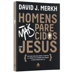 Livro Homens mais parecidos com Jesus | David Merkh