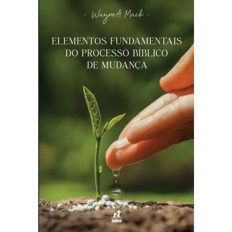 Elementos Fundamentais Do Processo Bíblico De Mudança | Wayne Mack - Books & Magazines