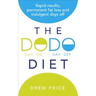 The DODO Diet: Rapid results, permanent fat loss and indulgent days off de Drew Price