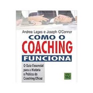 Como o Coaching Funciona - O Guia Essencial  - Auto Ajuda de Andrea Lages e Joseph O Connor