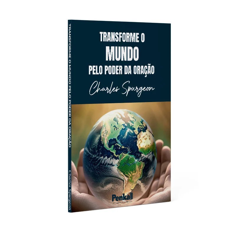 Transforme o Mundo Pelo Poder da Oração | Charles Spurgeon