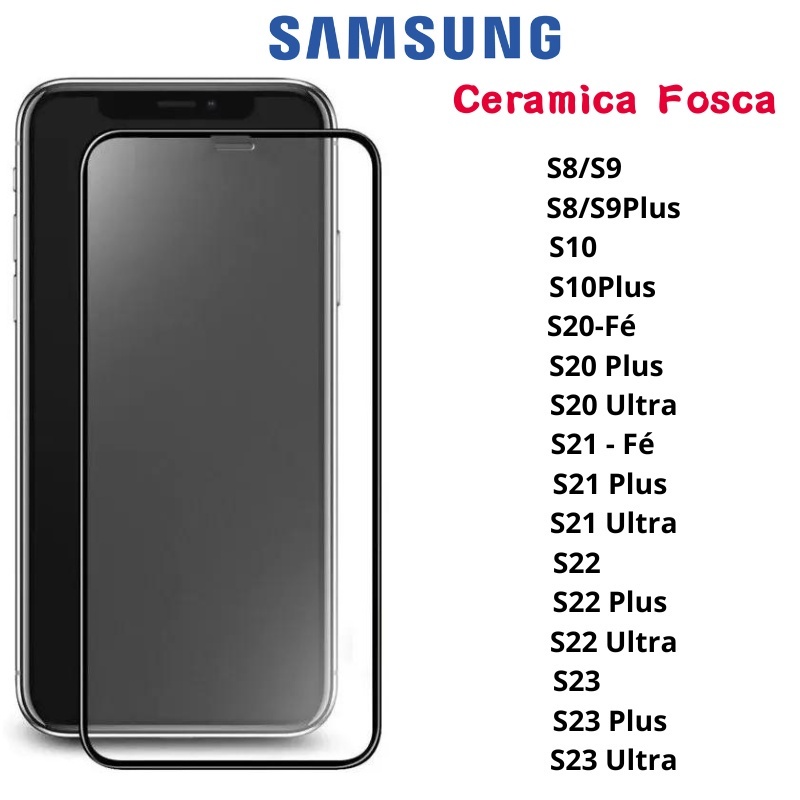 Película 3D 9D Fosca Cerâmica Anti Oleosidade Para Samsung Galaxy S8 / S9 / S10 / S20 Fe / S21Plus / S22 / S23Ultra