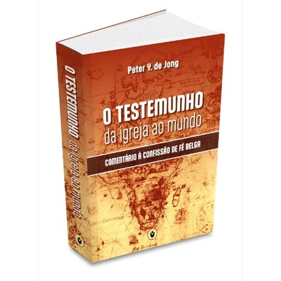 O Testemunho da Igreja ao Mundo | Capa Dura | Peter Y, Jong