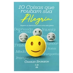 10 Coisas que Roubam sua Alegria | Charles Spurgeon