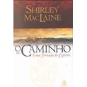 O Caminho uma Jornada do Espírito de Shirley Maclaine