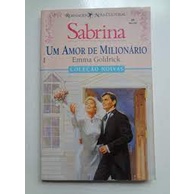 /Um Amor de Milionário - Col. Sabrina de Emma Goldrick