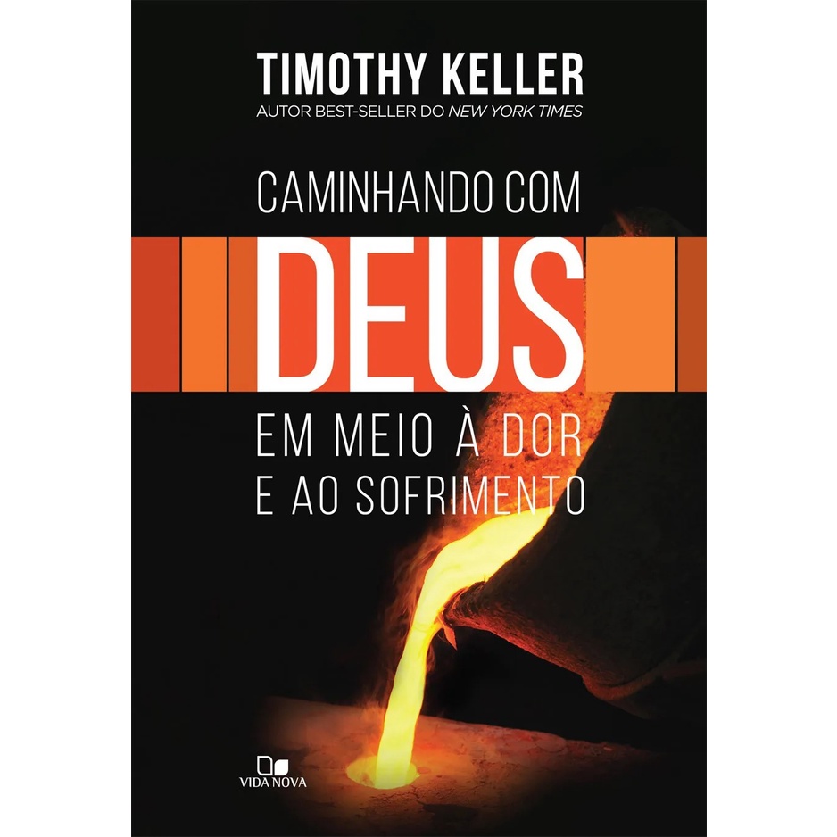 Caminhando com Deus em meio à dor e ao sofrimento | Timothy Keller | Vida Nova