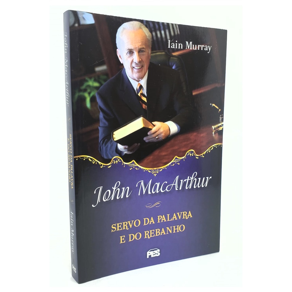 John Macarthur | Servo Da Palavra E Do Rebanho | Iain Murray em Oferta na Shopee
