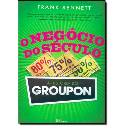 O negócio do século: A história do Groupon