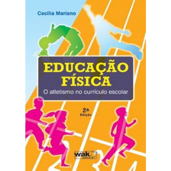 Livro - Educacao Fisica - O Atletismo No Curriculo Escolar - 2ª Ed