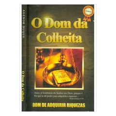 O Dom da Colheita       Dom de Adquirir Riquezas de Apóstolo Agenor Duque 5973365