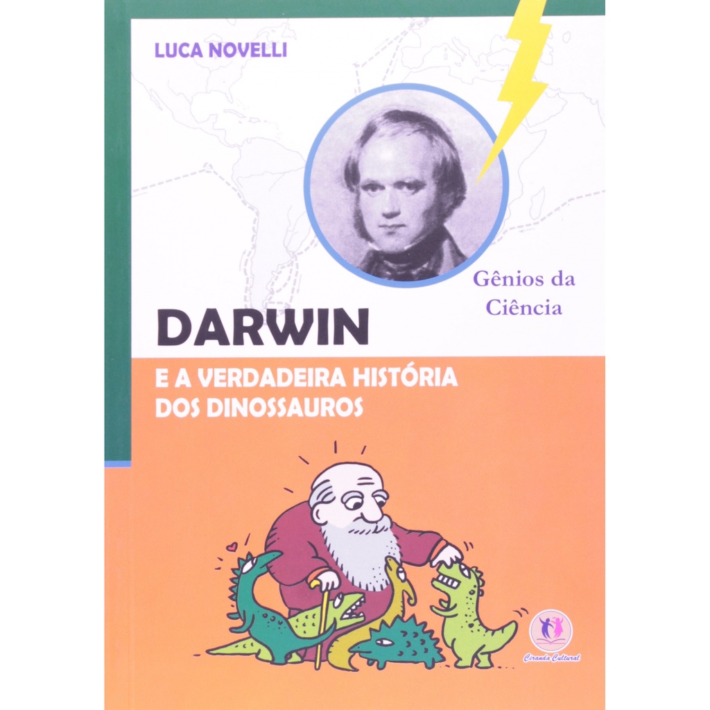 LIVRO GÊNIOS DA CIÊNCIA DARWIN E A VERDADEIRA HISTÓRIA DOS DINOSSAUROS - LUCA NOVELLI - CIRANDA CULTURAL