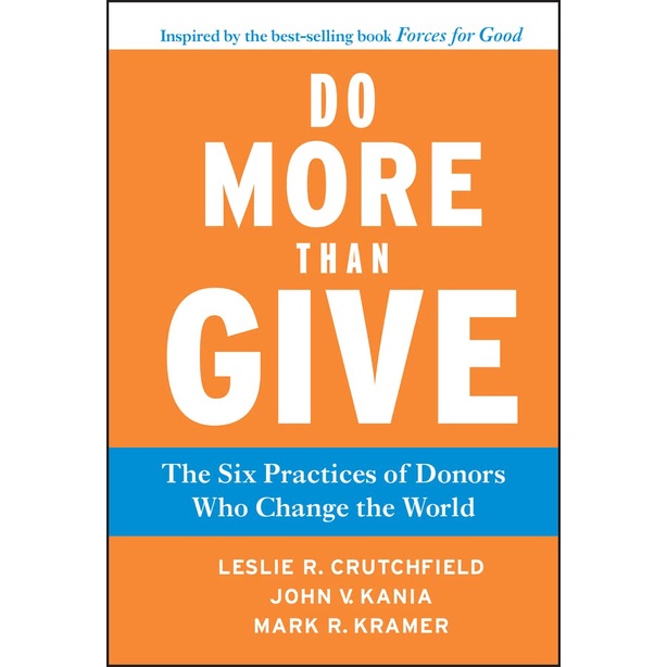 Do More Than Give: The Six Practices of Donors Who Change the World