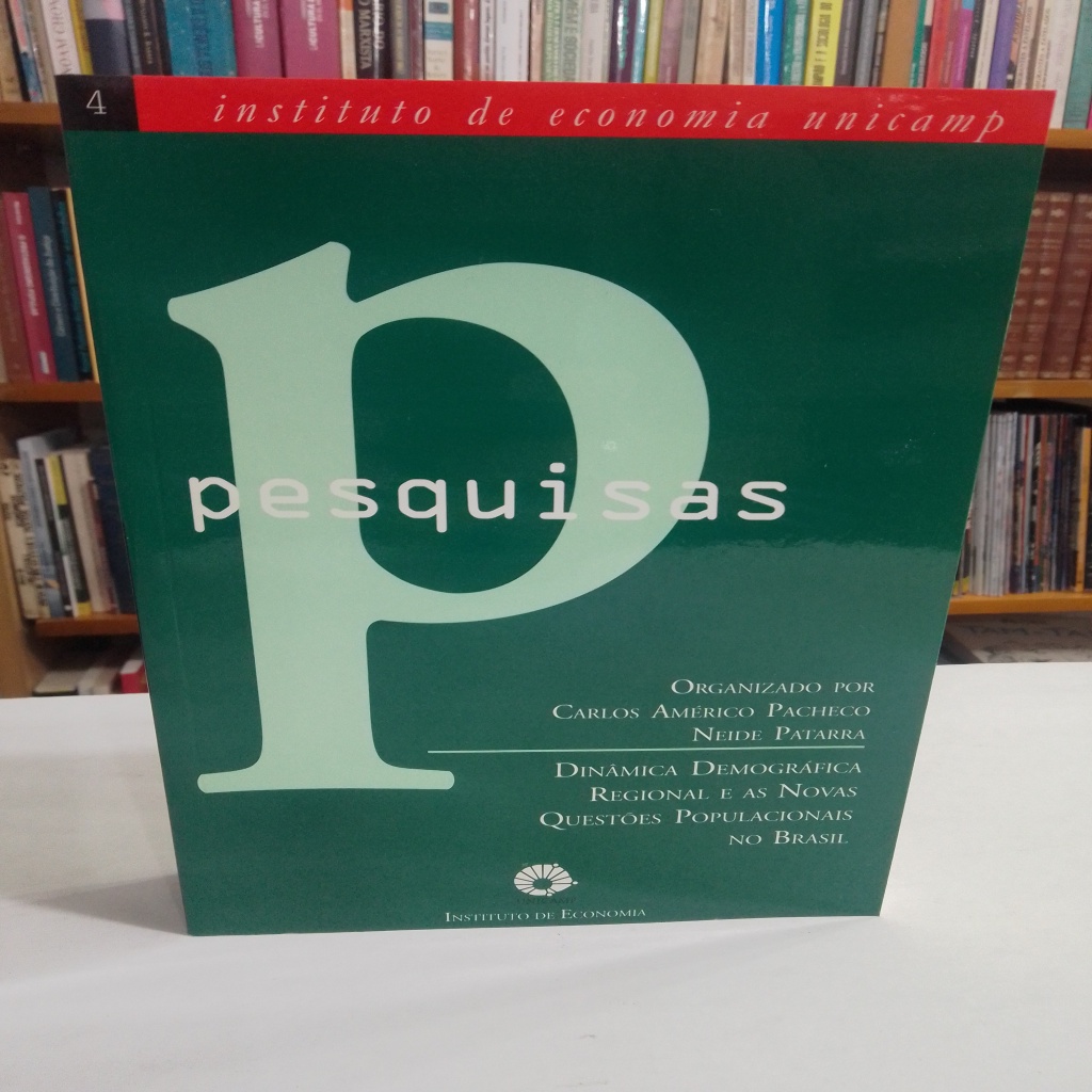 Pesquisas 4: Dinâmica Demográfica Regional e as Novas Questões Populacionais no Brasil autor Carlos Américo Pacheco, Neide Patarra (orgs.)