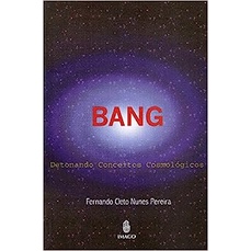 Bang: Detonando Conceitos Cosmologicos