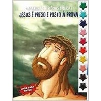 Col. Pintando Histórias Bíblicas - Jesus é Preso e Posto à Prova