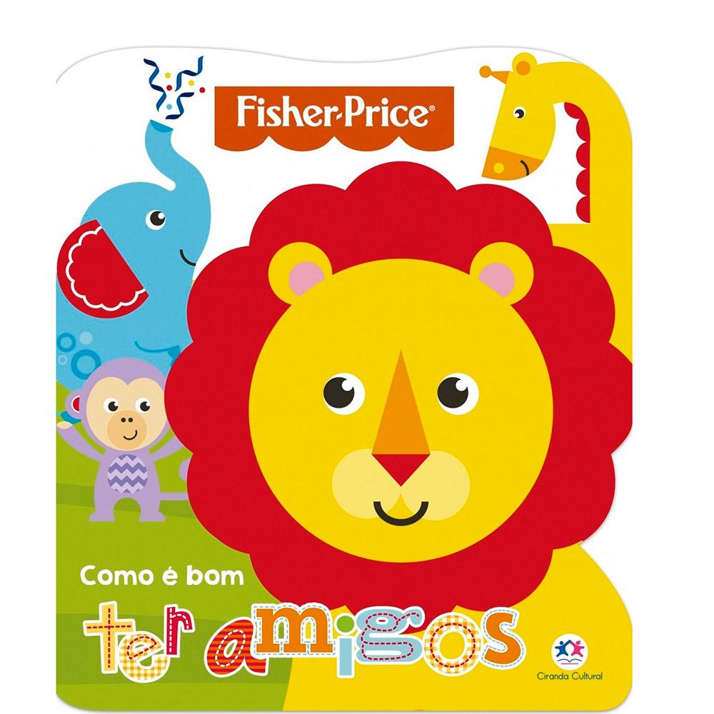 Fisher Price Livro Como é Bom ter Amigos - Ciranda Cultural em Oferta na Shopee