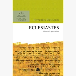 Eclesiastes | Comentários Expositivos | Hernandes Dias Lopes