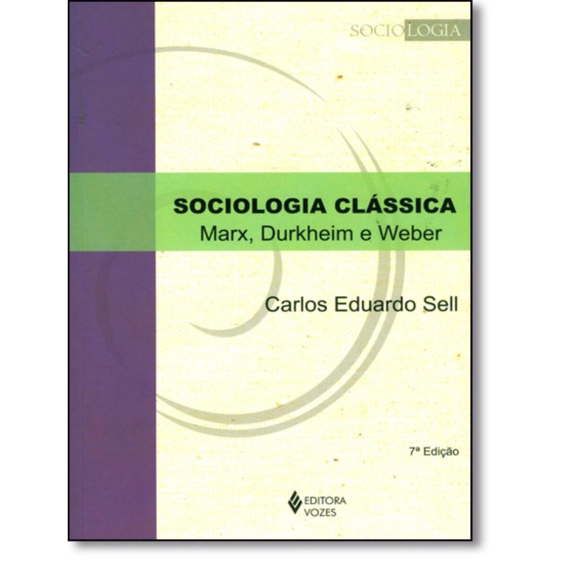 Livro - Sociologia Classica - Marx, Dukheim E Weber - 7ª Ed