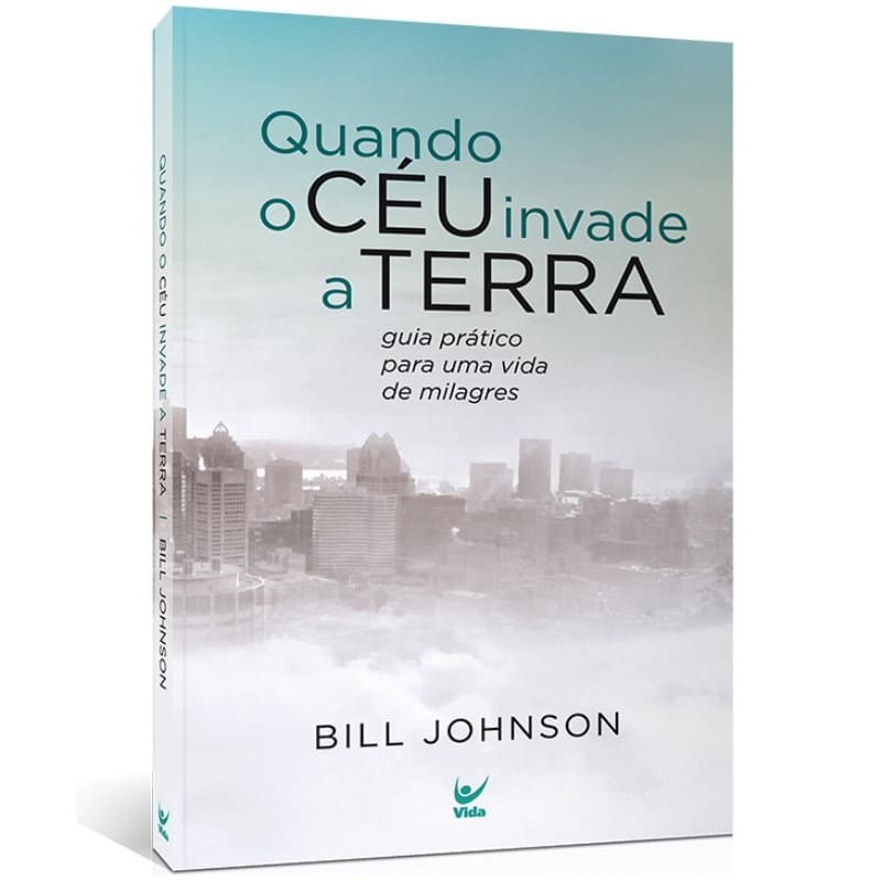 Quando o Céu Invade a Terra | Bill Johnson